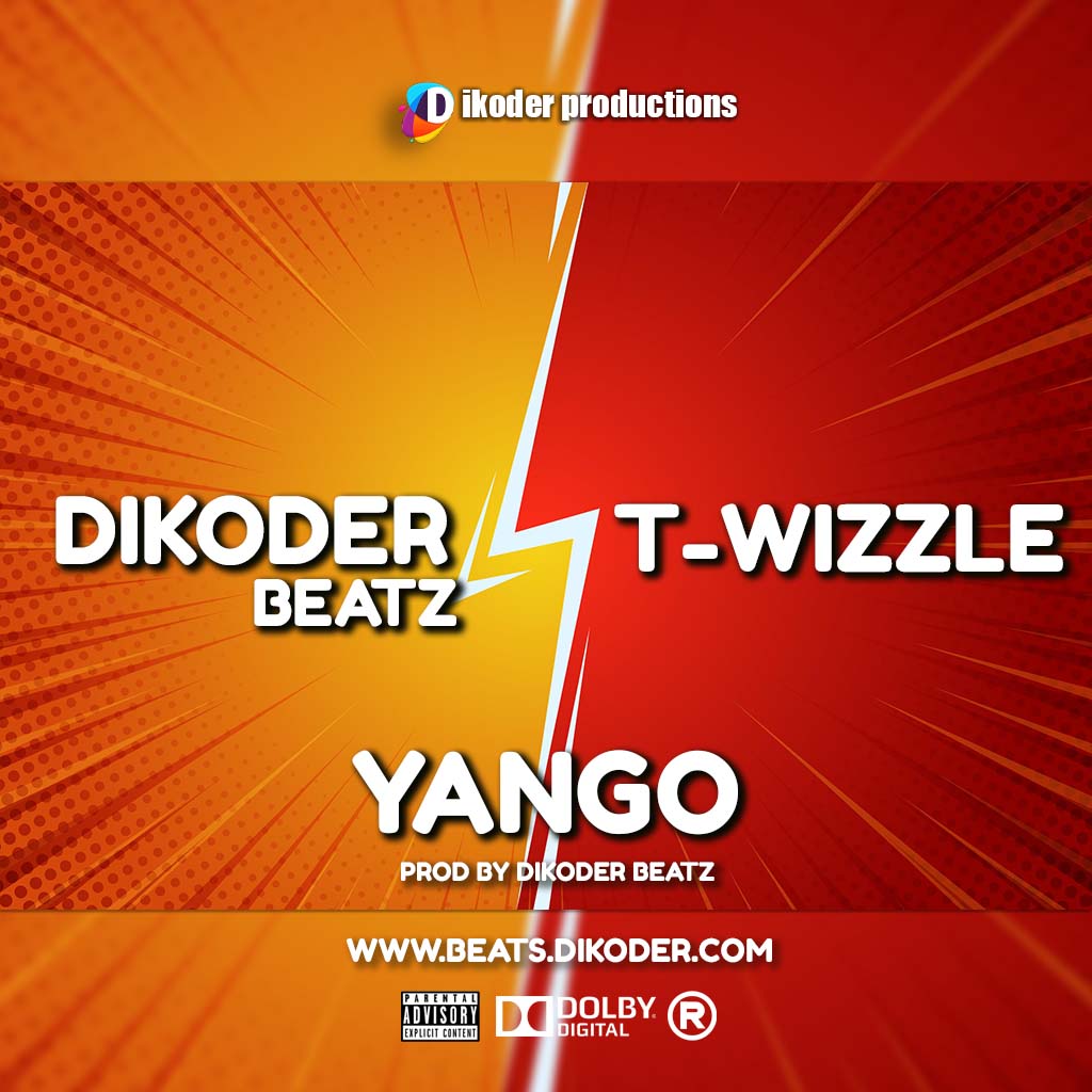 Download Dikoder_ YANGO ft T-Wizzle. Mp3 (Prod. By DikoderBeatz) dikoder.com